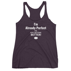 Already Perfect - Women's Triblend Racerback Tank