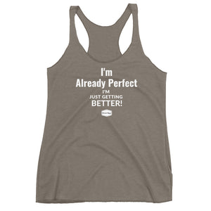 Already Perfect - Women's Triblend Racerback Tank