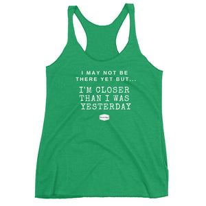 Closer Than Yesterday - Women's Triblend Racerback Tank